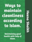 Image for Ways to maintain cleanliness according to Islam. : Maintaining good health with help of Islam.