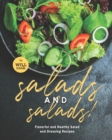 Image for Salads and Salads! : Flavorful and Healthy Salad and Dressing Recipes