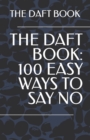 Image for The Daft Book : 100 Easy Ways to Say No