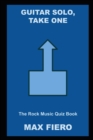 Image for Guitar Solo, Take One : The Rock Music Quiz Book