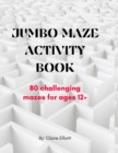 Image for Jumbo Maze Activity Book (80 Challenging Mazes with Solutions)