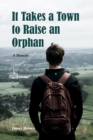 Image for It Takes a Town to Raise an Orphan : A Memoir