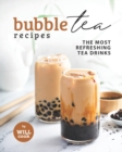 Image for Bubble Tea Recipes : The Most Refreshing Tea Drinks