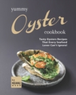 Image for Yummy Oyster Recipes : Tasty Oysters Recipes That Every Seafood Lover Can&#39;t Ignore!