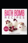 Image for Bath Bomb Recipes - Discover Some Interesting Recipes in this Book!