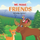 Image for We Make Friends : Darcy and Melvin make a new friend