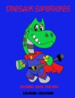 Image for Dinosaur Superhero Coloring Book : Fun for All Ages