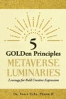 Image for 5 GOLDen Principles Metaverse Luminaries Leverage for Bold Creative Expression
