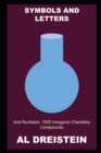 Image for Symbols and Letters and Numbers : 1000 Inorganic Chemistry Compounds