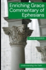 Image for Enriching Grace Commentary of Ephesians : Understanding the Faith