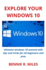 Image for Explore Your Windows 10 : Ultimate windows 10 manual with tips and tricks for all beginners and pros