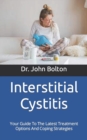 Image for Interstitial Cystitis : Your Guide To The Latest Treatment Options And Coping Strategies