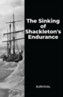 Image for The Sinking of Shackleton&#39;s Endurance : Survival