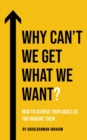 Image for Why Can&#39;t We Get What We Want?