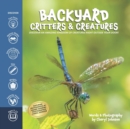 Image for Backyard Critters and Creatures : What will you discover in your backyard?