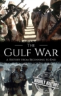 Image for The Gulf War : A History from Beginning to End