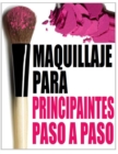 Image for Maquillaje Para Principiantes Paso a Paso