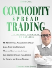Image for Commodity Spread Trading - El Metodo Correcto De Analisis