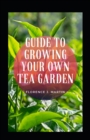 Image for Guide To Growing Your Own Tea Garden