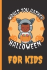 Image for Would You Rather Halloween : A Fun Game Book for Kids