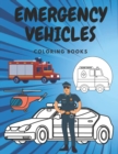 Image for Emergency Vehicles Coloring Book : Ambulances Police Cars Helicopters and More Colouring for kid