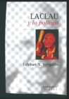 Image for Laclau y lo politico : Un viaje a lo mas profundo del corpus laclauniano