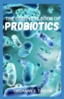 Image for The Complete Book of Probiotics : Guide on How to Treat Leaky Gut, Gastritis and Gut Health Issues