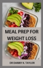 Image for Meal Prep for Weight Loss : Healthy Recipes to Lose Weight Deliciously