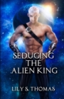 Image for Seducing the Alien King