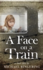 Image for A Face on a Train : A Short Story