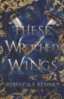 Image for These Wretched Wings : A Savage Seas Universe novel