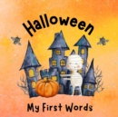 Image for My First Words Halloween : Learn New Words. Festive Vocabulary for Kids