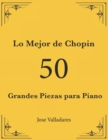 Image for Lo Mejor de Chopin : 50 Grandes Piezas para Piano