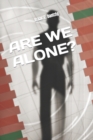 Image for Are We Alone?
