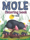 Image for Mole Coloring Book For Kids : Gorgeous unique illustrations for kids ages 1-3 2-4 3-5 4-8 5-9
