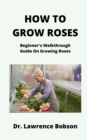 Image for How to Grow Roses