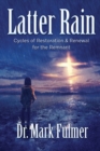 Image for Latter Rain : Cycles of Restoration and Renewal for the Remnant