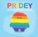Image for Pridey searching for colors : A children&#39;s book about kindness, love and finding your colors