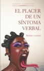 Image for El placer de un sintoma verbal : Relatos y sonetos