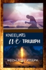Image for Kneeling We Triumph