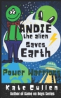 Image for Andie the Alien Saves Earth : Power Warriors