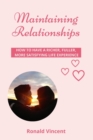 Image for Maintaining Relationships : How to Have a Richer, Fuller, More Satisfying Life Experience