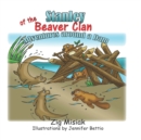 Image for Stanley of the Beaver Clan : Adventures around a dam