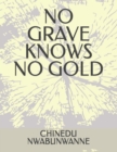 Image for No Grave Knows No Gold