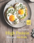 Image for The Tastiest High Protein Recipes for Kids