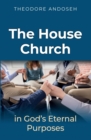 Image for The House Church in God&#39;s Eternal Purposes