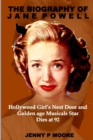 Image for The Biography of Jane Powell : Hollywood Girl&#39;s Next Door and Golden age musicals Star Dies at 92.