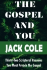Image for The Gospel and You : Thirty-Two Scriptural Reasons You Must Preach the Gospel