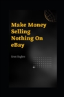Image for Make Money Selling Nothing On eBay