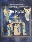Image for The Night of Starlight : A Nativity Story retold by the light of the Christmas star